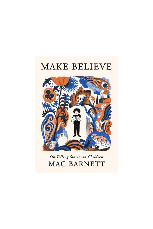 Make Believe: On Telling Stories to Children